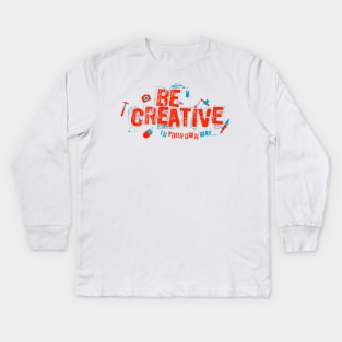 Be Creative Kids Long Sleeve T-Shirt